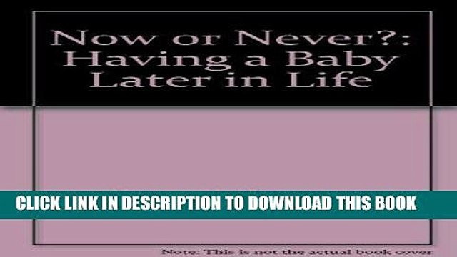 [PDF] Now or Never?: Having a Baby Later in Life Popular Collection