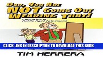 [PDF] Dad, You Are NOT Going Out Wearing That!: Chronicles of Middle Aged Fatherhood Popular