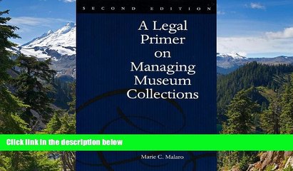 READ FULL  A Legal Primer on Managing Museum Collections, 2nd Edition  READ Ebook Full Ebook