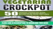 [PDF] Vegetarian Crockpot: 50 Original Hands-Off Slow Cooker Vegetarian Meals Including Mexican