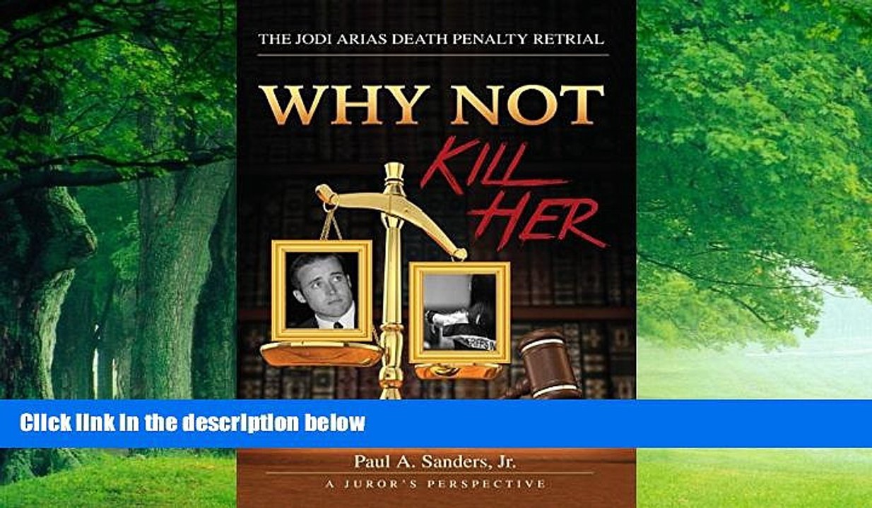 Books to Read  WHY NOT  KILL HER: A Juror s Perspective: The Jodi Arias Death Penalty Retrial