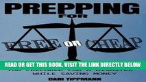 [READ] EBOOK Prepping For Free or Cheap: A Survival Guide To Get You Prepared For A Disaster While