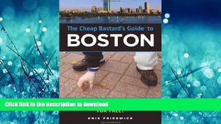 FAVORIT BOOK The Cheap Bastard s Guide to Boston: Secrets of Living the Good Life--For Free! READ