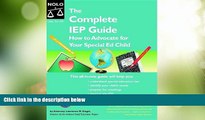 Big Deals  The Complete IEP Guide: How to Advocate for Your Special Ed Child, 4th Edition  Full