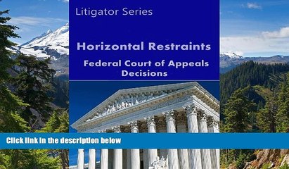 Must Have  Horizontal Restraints: Federal Court of Appeals Decisions (Litigator Series)  READ