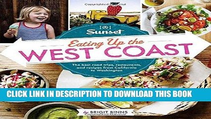 Ebook Sunset Eating Up the West Coast: The best road trips, restaurants, and recipes from