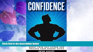 Must Have PDF  Confidence: How to Build Powerful Self Confidence, Boost Your Self Esteem and