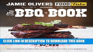 [PDF] Jamie s Food Tube the Bbq Book: The Ultimate 50 Recipes To Change The Way You Barbecue Full
