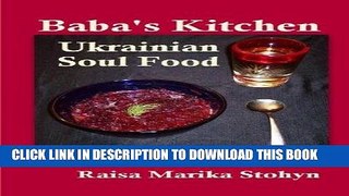 Ebook Baba s Kitchen: Ukrainian Soul Food with Stories From the Village Free Read