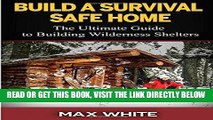 [READ] EBOOK Build a Survival Safe Home: The Ultimate Guide to Building Wilderness Shelters