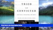 Books to Read  Tried and Convicted: How Police, Prosecutors, and Judges Destroy Our Constitutional