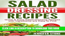 [PDF] Salad Dressing Recipes: Quick   Easy Salad Dressing Recipes with Ingredients are Easy to