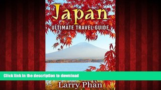READ THE NEW BOOK Japan: Ultimate Travel Guide to the Wonderful Destination. All you need to know