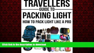 FAVORIT BOOK Travellers Guide To Packing Light: How To Pack Light Like A Pro (Backpacking, Packing