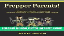 [FREE] EBOOK Prepper Parents! a Beginner s Guide to Surviving Societal Meltdown   Mayhem with Your