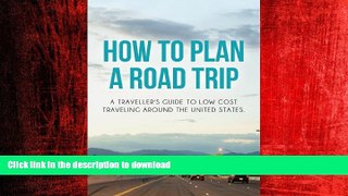 FAVORIT BOOK How To Plan a Road Trip: A traveller s guide to low cost traveling around the United