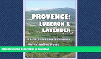 READ BOOK  Provence: Luberon   Lavender: A Bicycle Your France Guidebook (2nd edition)  PDF ONLINE