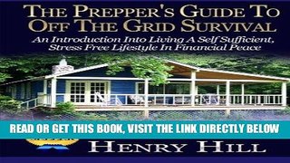 [FREE] EBOOK The Prepper s Guide To Off The Grid Survival: An Introduction Into Living  A Self