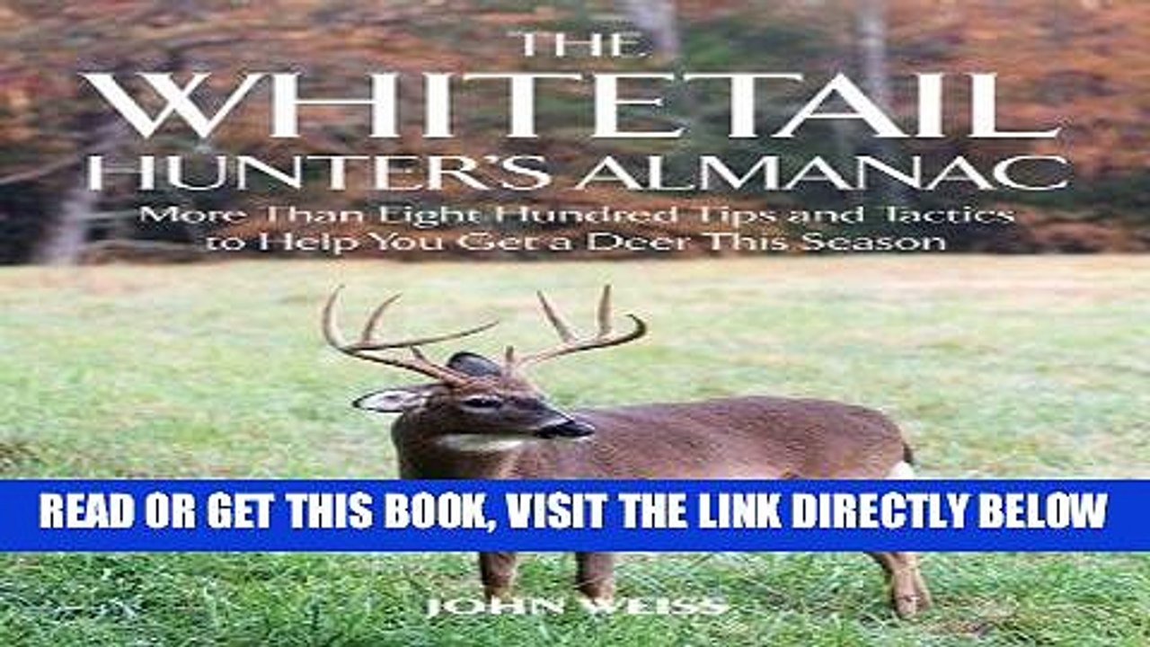 [FREE] EBOOK The Whitetail Hunter s Almanac: More Than 800 Tips and Tactics to Help You Get a D