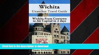 FAVORIT BOOK Wichita Unanchor Travel Guide - Wichita From Cowtown to Air Capital in 2 Days PREMIUM