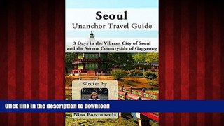 READ THE NEW BOOK Seoul Unanchor Travel Guide - 3 Days in the Vibrant City of Seoul and the Serene