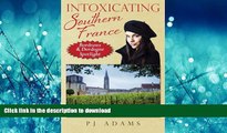 FAVORITE BOOK  Intoxicating Southern France: Bordeaux   Dordogne Spotlight (PJ Adams Intoxicating