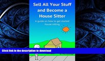 READ THE NEW BOOK Sell All Your Stuff and Become a House Sitter: A guide to help start your house