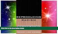 READ FULL  Reproducing Racism: White Space, Elite Law Schools, and Racial Inequality  READ Ebook