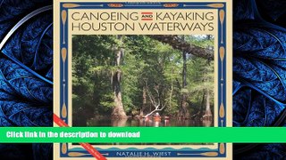 READ THE NEW BOOK Canoeing and Kayaking Houston Waterways (River Books, Sponsored by The Meadows