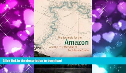 PDF ONLINE The Scramble for the Amazon and the "Lost Paradise" of Euclides da Cunha PREMIUM BOOK