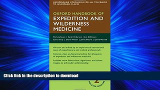 READ THE NEW BOOK Oxford Handbook of Expedition and Wilderness Medicine (Oxford Medical Handbooks)