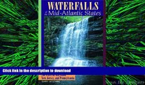 READ THE NEW BOOK Waterfalls of the Mid-Atlantic States: 200 Falls in Maryland, New Jersey, and
