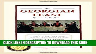 Ebook The Georgian Feast: The Vibrant Culture and Savory Food of the Republic of Georgia Free Read