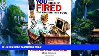 Big Deals  You Could Be Fired for Reading This Book: Protect Your Employment Rights  Full Ebooks