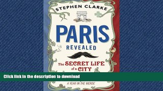 FAVORITE BOOK  Paris Revealed: The Secret Life of a City  PDF ONLINE