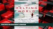 PDF ONLINE The Melting World: A Journey Across America s Vanishing Glaciers READ EBOOK