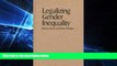 Must Have  Legalizing Gender Inequality: Courts, Markets and Unequal Pay for Women in America