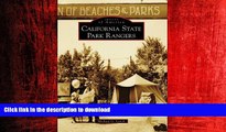 READ THE NEW BOOK California State Park Rangers, CA (IMG) (Images of America) PREMIUM BOOK ONLINE