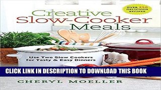 [PDF] Creative Slow-Cooker Meals: Use Two Slow Cookers for Tasty and Easy Dinners Popular Online