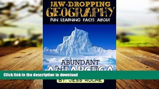 READ THE NEW BOOK Jaw- Dropping Geography: Fun Learning Facts About ABUNDANT ANTARCTICA:
