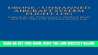 [FREE] EBOOK Drone / Unmanned Aircraft System Flight Log: Logbook for the Professional or Hobbyist