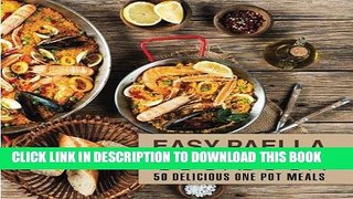 Ebook Easy Paella Cookbook: 50 Delicious One-Pot Meals Free Read