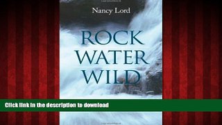 READ PDF Rock, Water, Wild: An Alaskan Life PREMIUM BOOK ONLINE