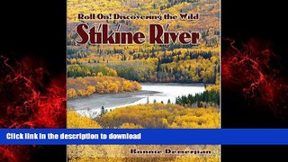 FAVORIT BOOK Roll On! Discovering the Wild Stikine River READ EBOOK
