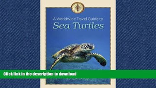 FAVORIT BOOK A Worldwide Travel Guide to Sea Turtles (Marine, Maritime, and Coastal Books,