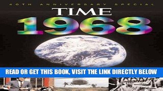 [FREE] EBOOK Time 1968: War Abroad, Riots at Home, Fallen Leaders and Lunar Dreams - The Year that