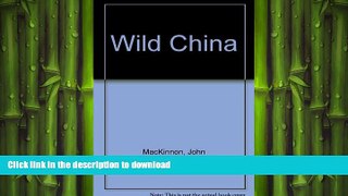 EBOOK ONLINE Wild China READ NOW PDF ONLINE