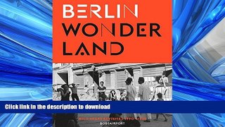 READ BOOK  Berlin Wonderland: Wild Years Revisited, 1990-1996  GET PDF