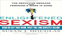 [FREE] EBOOK Enlightened Sexism: The Seductive Message that Feminism s Work Is Done BEST COLLECTION