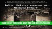[READ] EBOOK My Mother s Secret: A Novel Based on a True Holocaust Story ONLINE COLLECTION